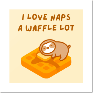 I Love Naps A Waffle Lot Sloth Posters and Art